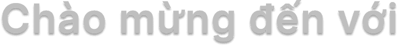Chào mừng đến với
